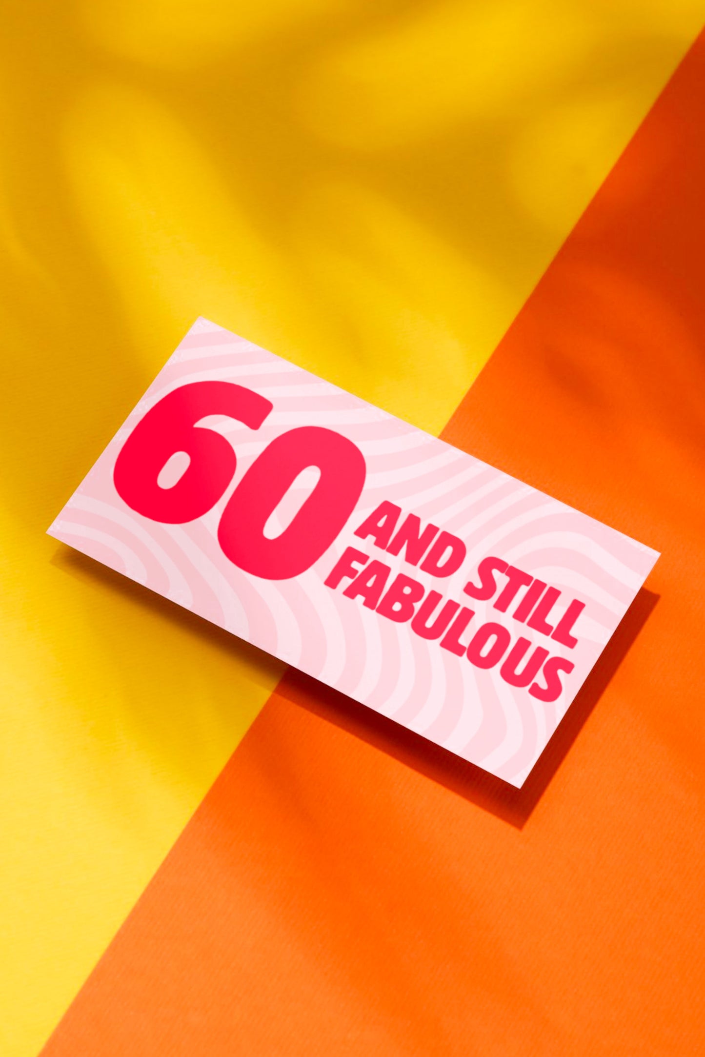 60 AND STILL FABULOUS