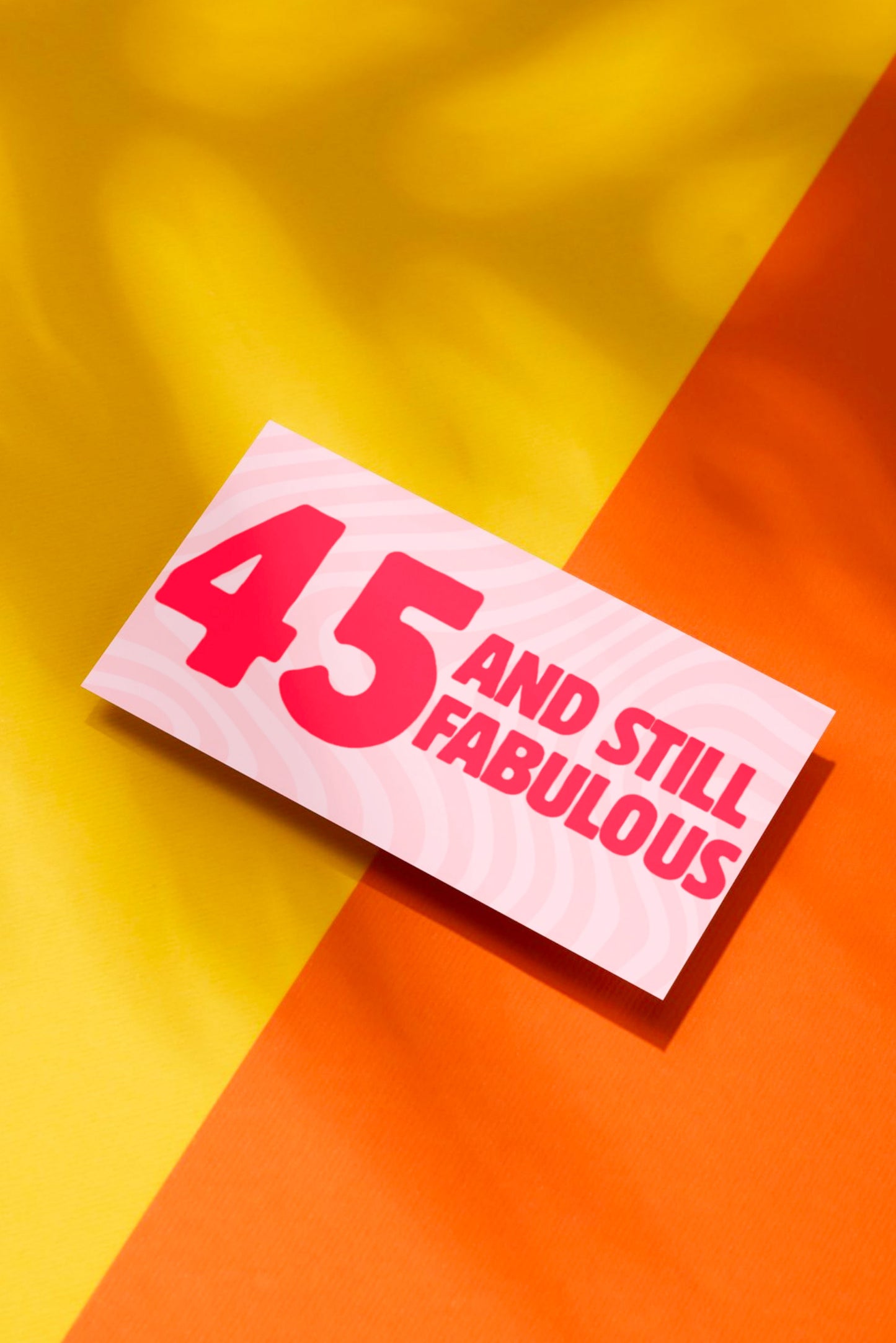 45 AND STILL FABULOUS