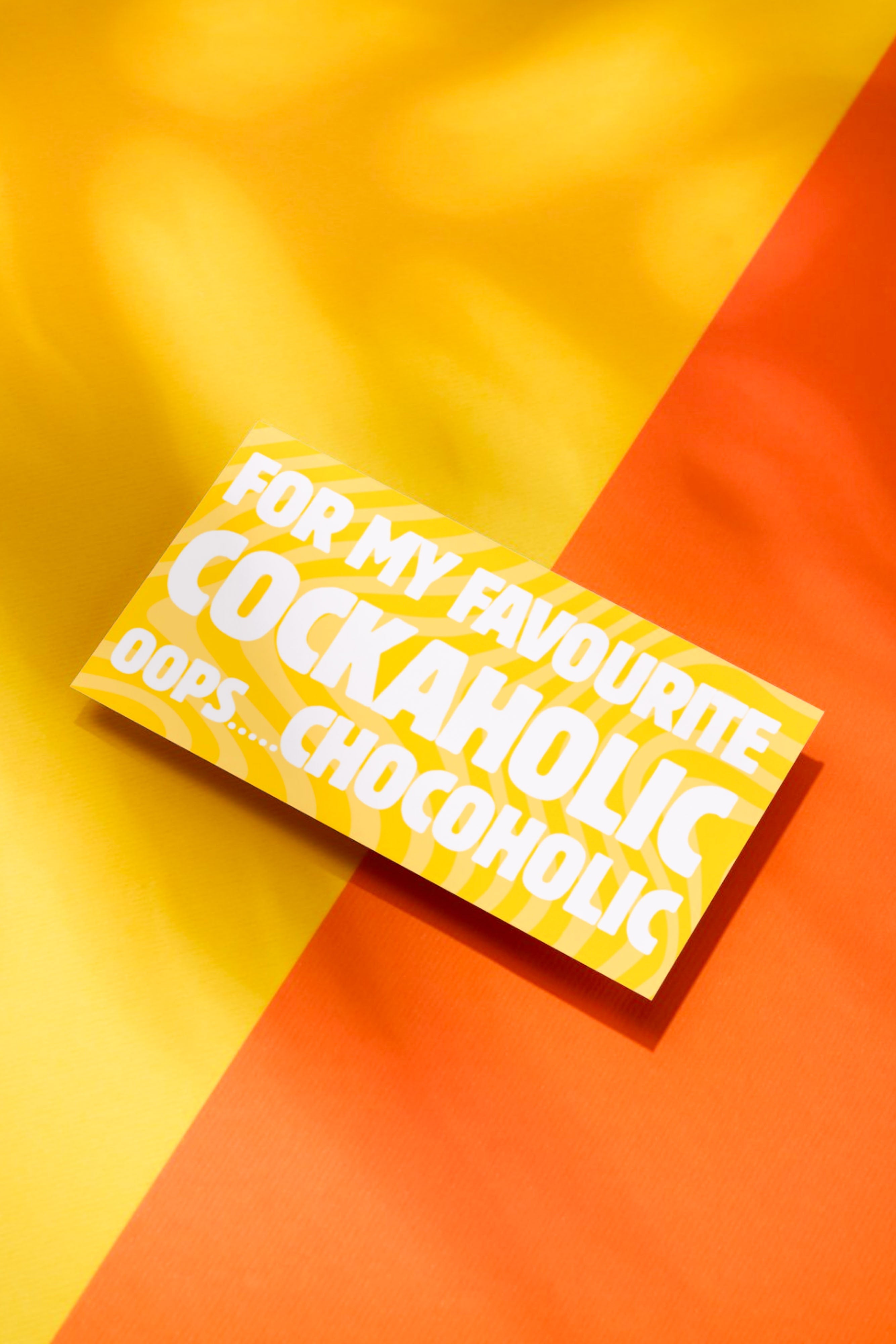FOR MY FAVOURITE COCKAHOLIC OOPS....CHOCOHOLIC