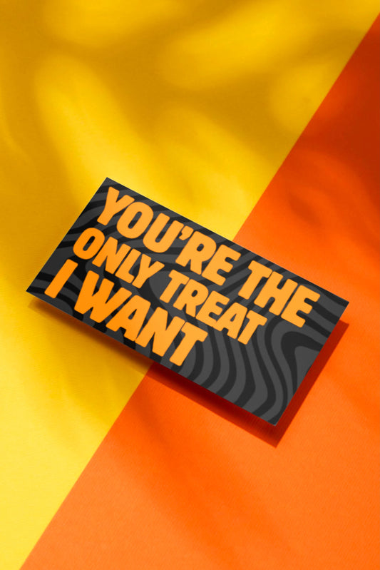 You're the only treat I want